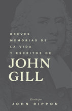 Cargar imagen en el visor de la galería, Breves memorias de la vida y escritos de John Gill

