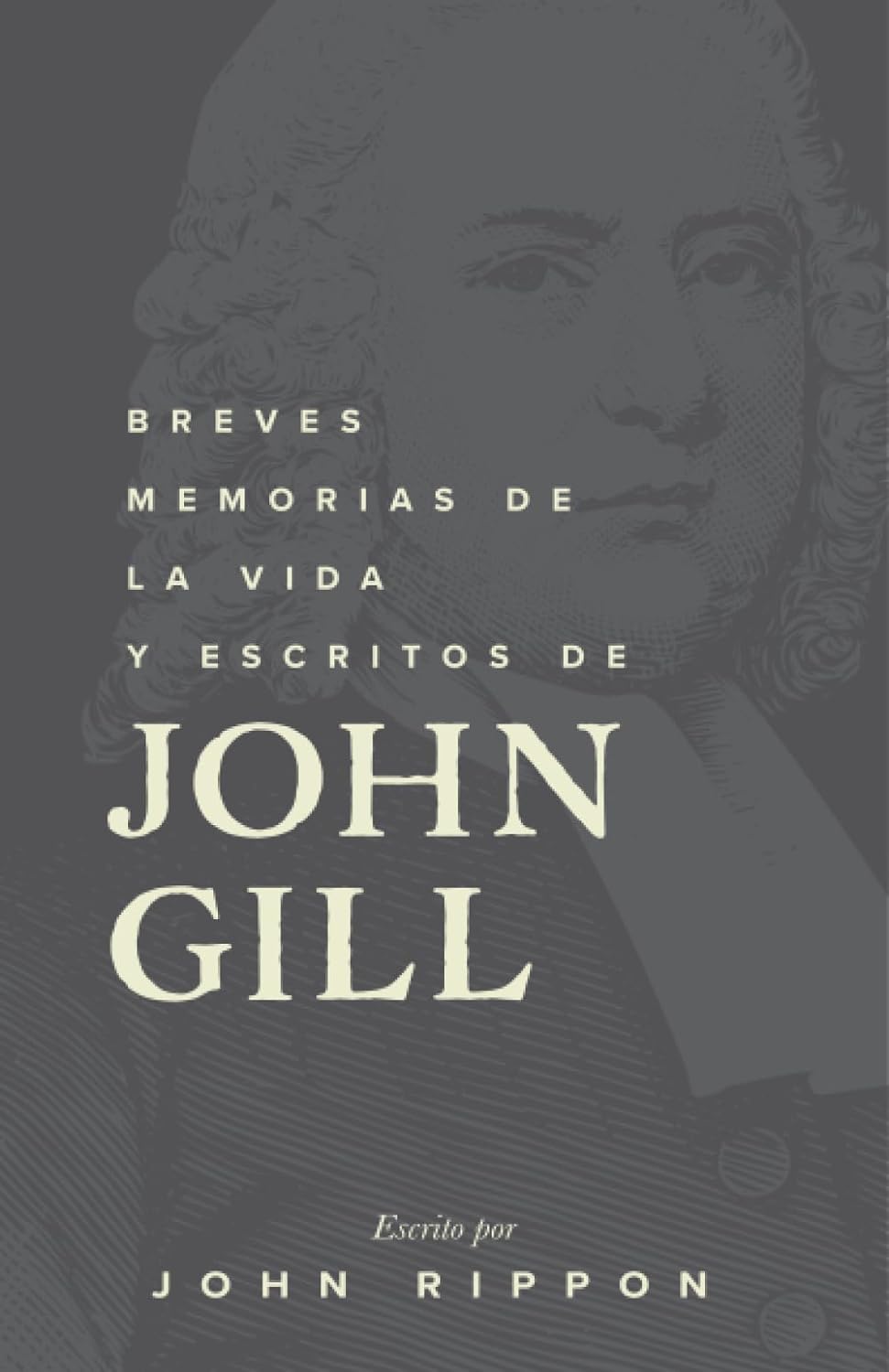 Breves memorias de la vida y escritos de John Gill