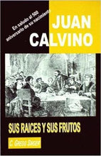 Cargar imagen en el visor de la galería, Juan Calvino, Sus raíces y sus frutos
