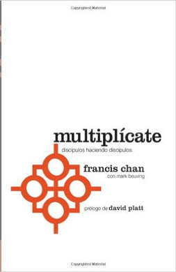 Multiplícate | Francis Chan | Editorial Casa Creación 