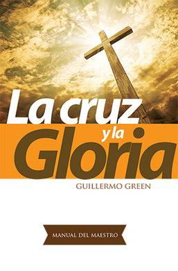 La Cruz y la Gloria - Manual Maestro | Guillermo Green | Editorial Clir