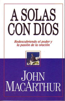 A solas con Dios | John MacArthur | Editorial Mundo Hispano