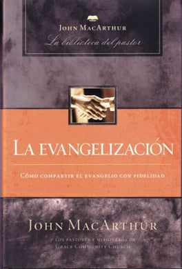 La evangelización | John MacArthur | Grupo Nelson 